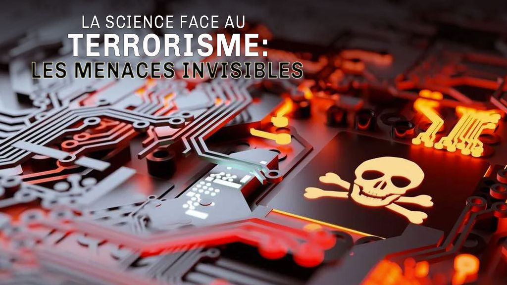 La Science face au Terrorisme : Les Menaces Invisibles