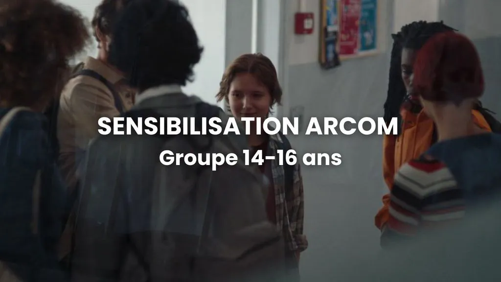 Sensibilisation ARCOM - Groupe 14-16 ans
