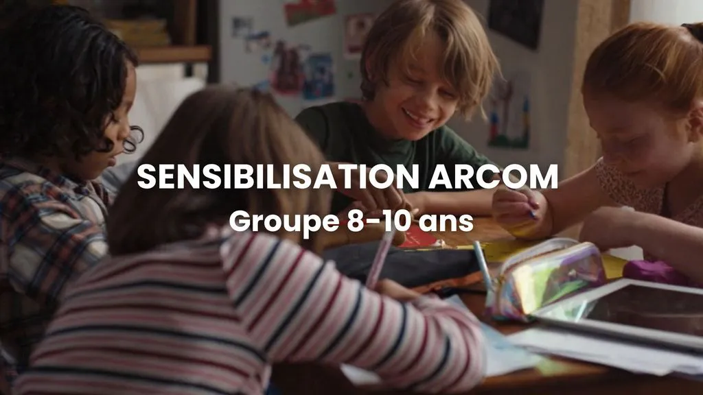 Sensibilisation ARCOM - Groupe 8-10 ans