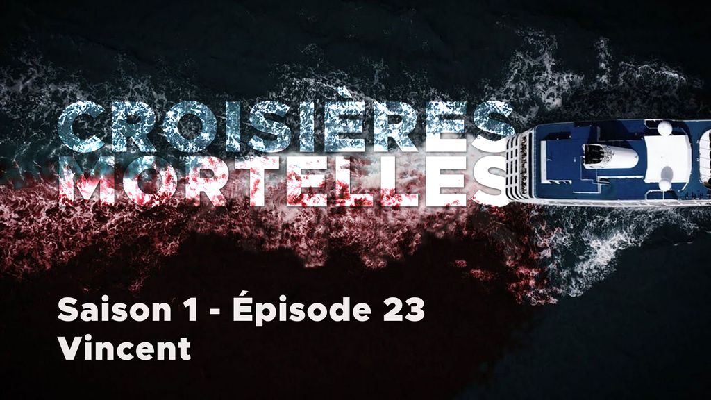 Croisières mortelles - S01 E23 - Vincent