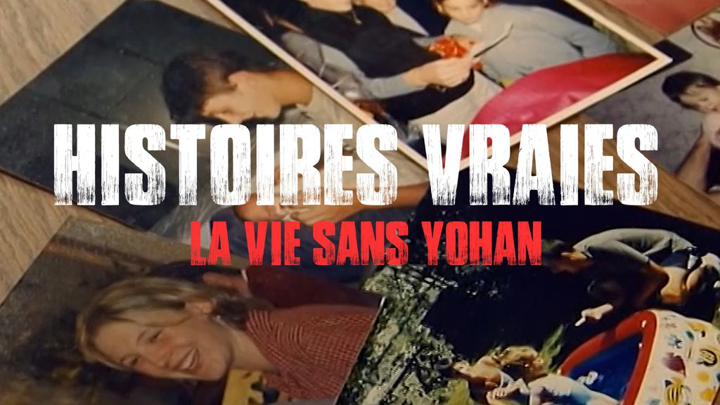 Histoires Vraies - S01 E03 - La vie sans Yohan