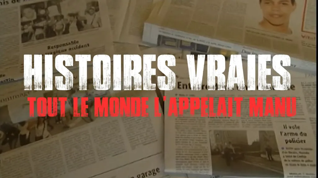 Histoires Vraies - S01 E04 - Tout le monde l'appelait Manu