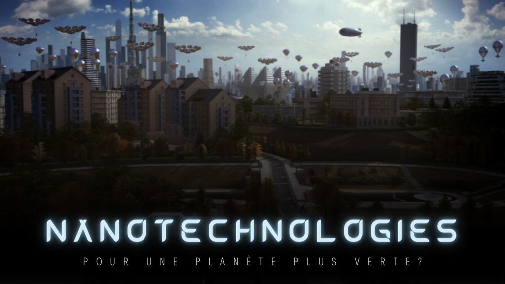 Nanotechnologies : la Révolution Invisible - S01 E02 - Pour une planète plus verte?