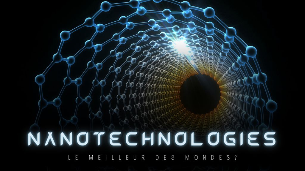 Nanotechnologies : la Révolution Invisible - S01 E03 - Le meilleur des mondes?