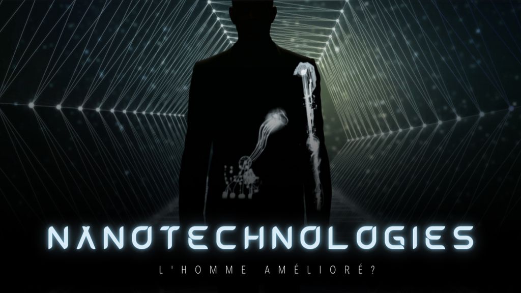 Nanotechnologies : la Révolution Invisible - S01 E01 - L'homme amélioré?