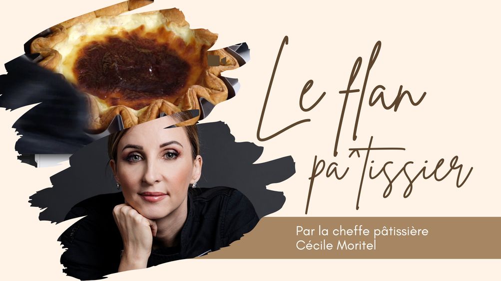 Le Flan pâtissier à la vanille par la cheffe pâtissière Cécile Moritel