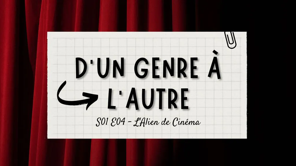 D'un genre à l'autre - S01 E04 - L'Alien de Cinéma