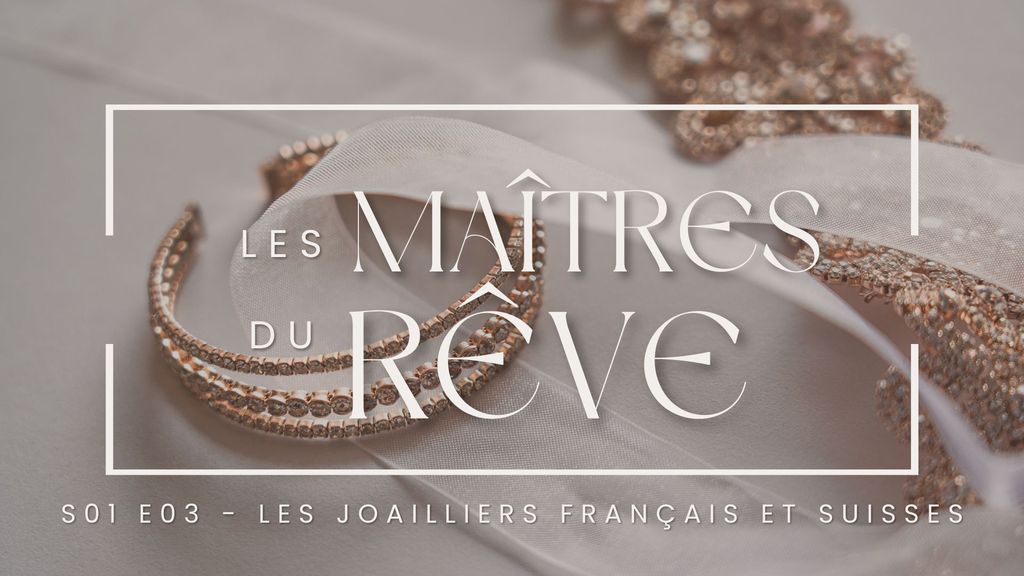Les Maîtres du Rêve - S01 E03 - Les joailliers français et suisses