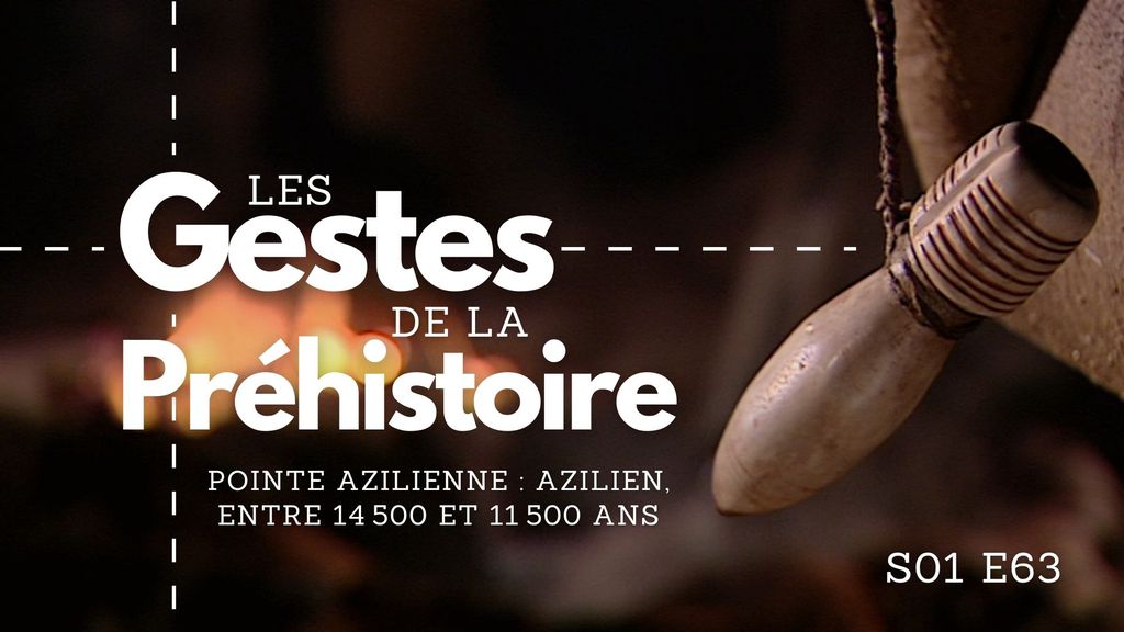 Les Gestes de la Préhistoire - S01 E63 - Pointe azilienne : Azilien, entre 14 500 et 11 500 ans