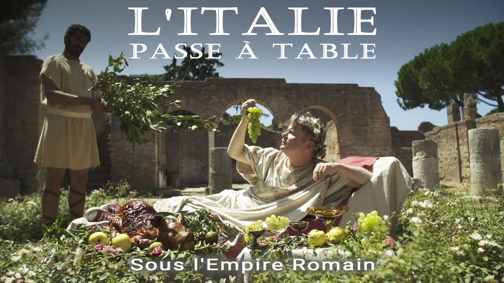 L'Italie passe à table - S01 E01 - Sous l'Empire Romain