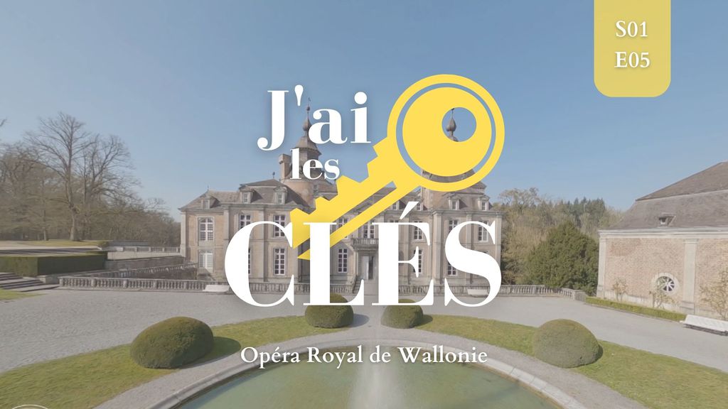 J'ai les clés - S01 E05 - Opéra Royal de Wallonie