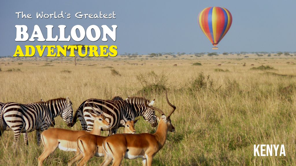 The World's Greatest Balloon Adventures - S01 E04 - Kenya