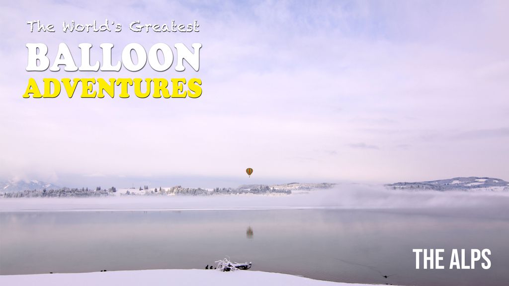 The World's Greatest Balloon Adventures - S01 E02 - The Alps