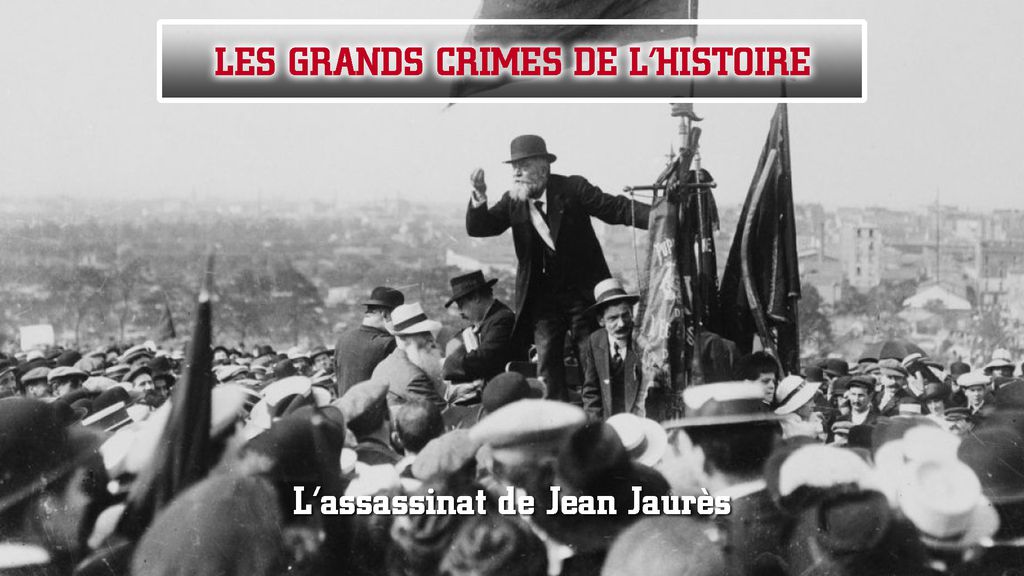 Les grands crimes de l'histoire : L'assassinat de Jean Jaurès