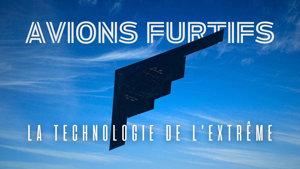 Avions furtifs : la technologie de l'extrême
