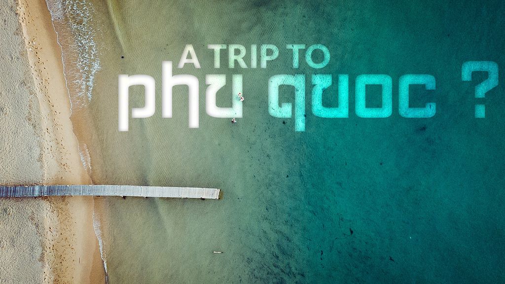 Un tour à Phu Quoc ?