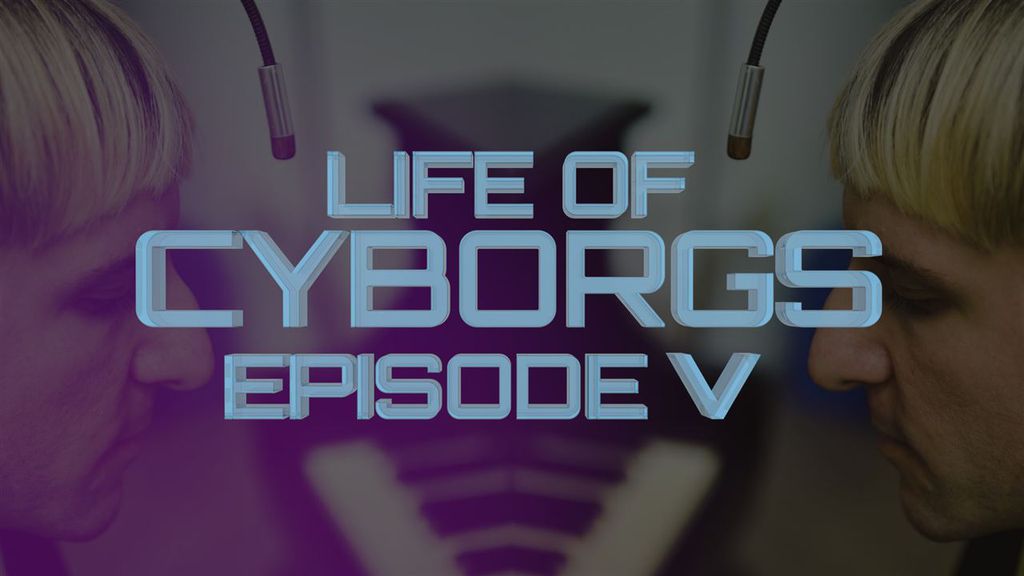 Life of Cyborgs V