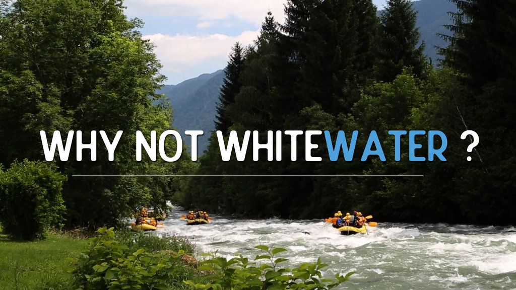 Why Not Whitewater?