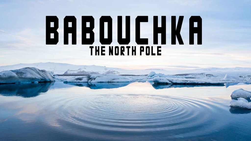 Babouchka, the North Pole