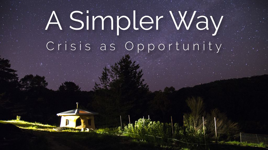 A Simpler Way : Crisis As Opportunity