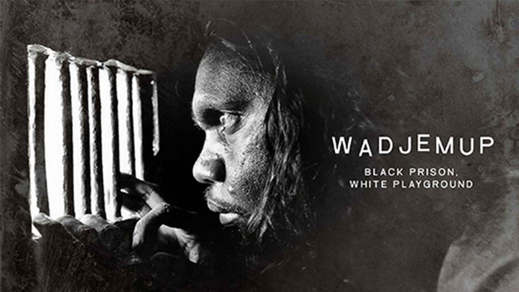 Wadjemup : Black Prison White Playground