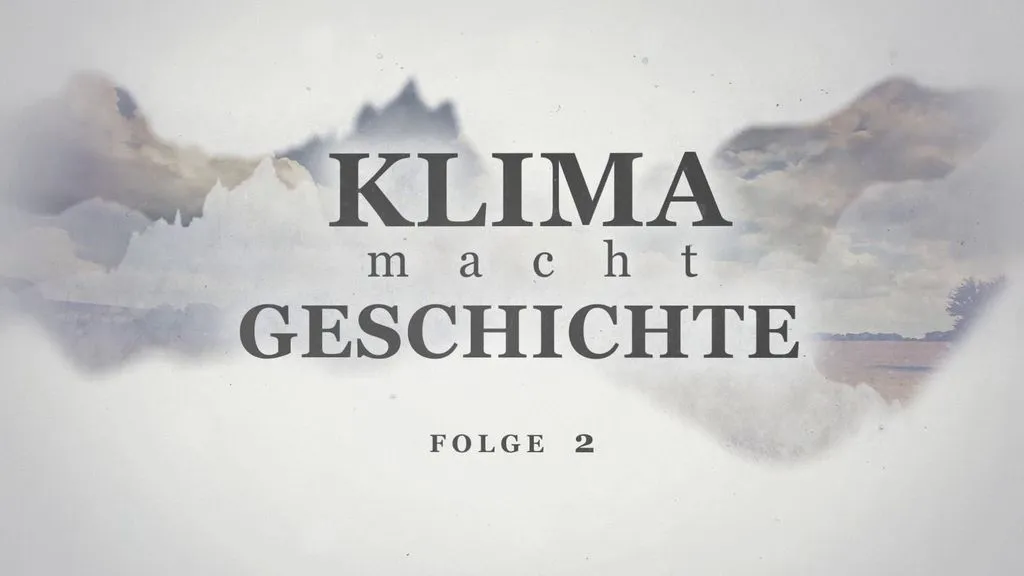 Klima macht Geschichte - Folge 2