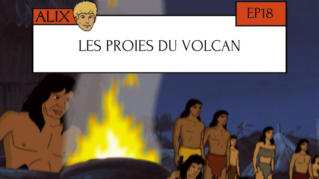 Les Proies du Volcan - Episode 18
