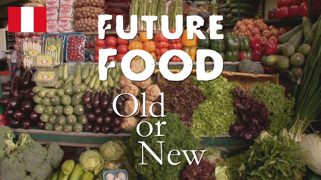 Future Food - Peru : Old or New