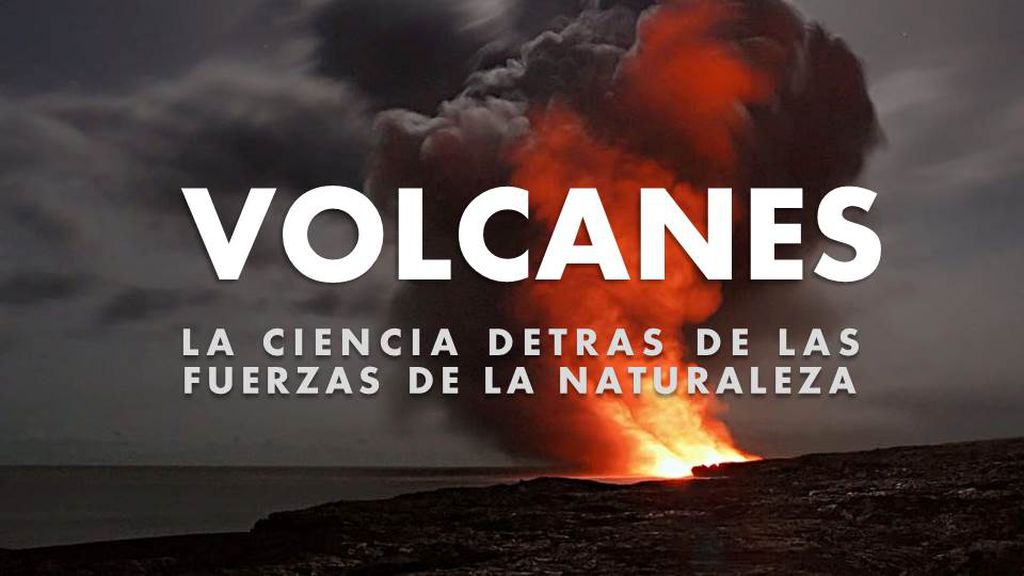 La Ciencia detrás de las Fuerzas de la Naturaleza : Volcanes