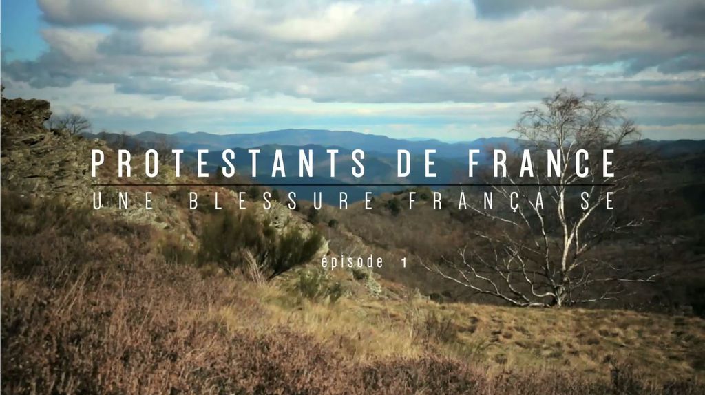 Protestants de France - S01 E01 - Une Blessure Française