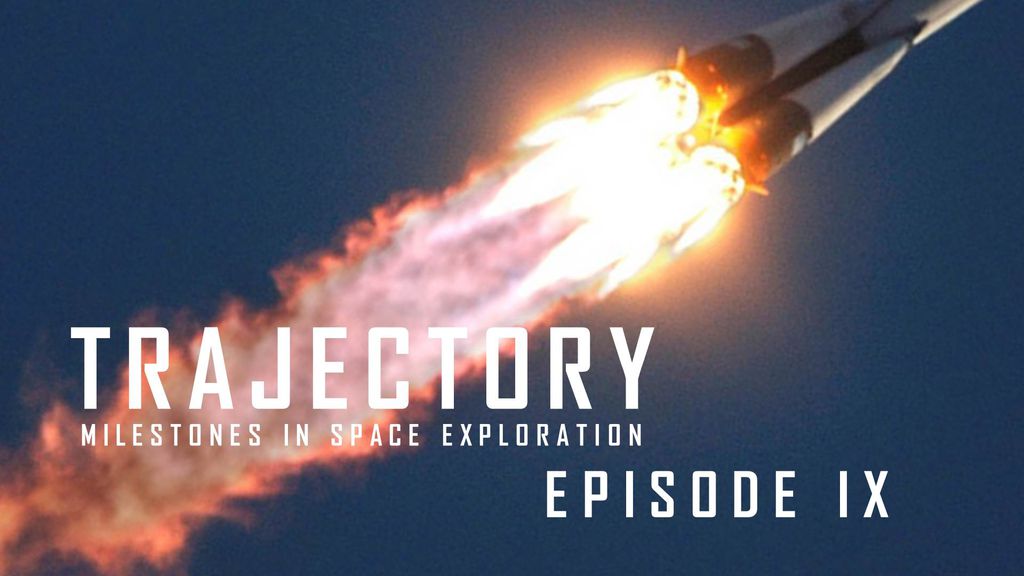 Trajectory, Milestones in space exploration - Episode 9