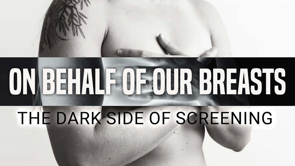 On Behalf of Our Breasts: The Dark Side of Screening