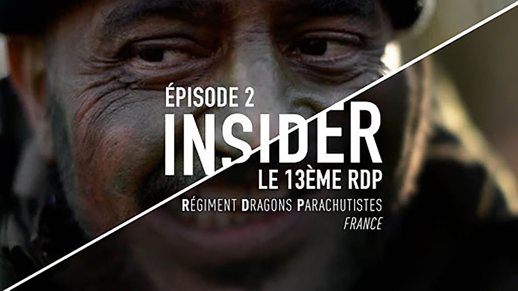 Insider saison 1, épisode 2/6 : Le 13ème RDP (Régiment Dragons Parachutistes, France)