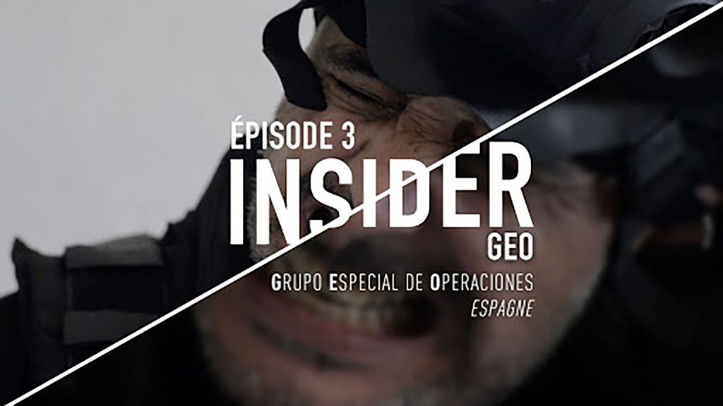Insider saison 1, épisode 3/6 : GEO (Grupo Especial de Operaciones, Espagne)