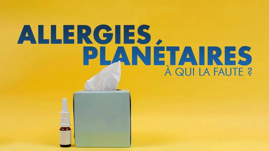 Allergies Planétaires: A Qui La Faute ?