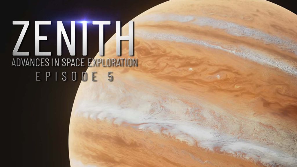Zenith - Advances in Space Exploration Series 1, Episode 5