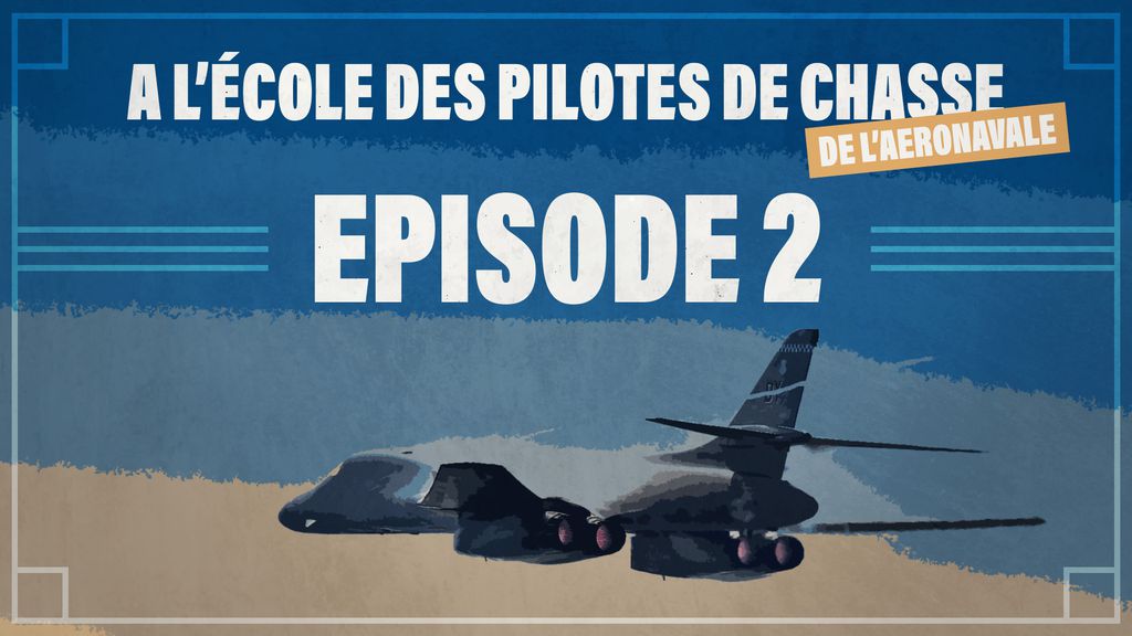 A l'école des pilotes de chasse de l'aéronavale | Episode 2