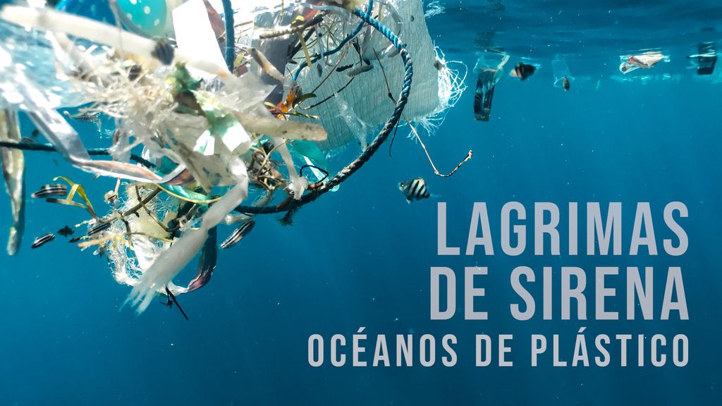 Lágrimas de sirena : Océanos de Plástico