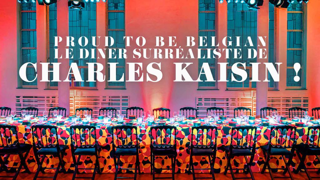 Proud to be Belgian : le diner surréaliste de Charles Kaisin !