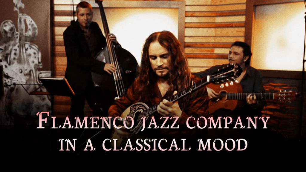Flamenco jazz company - in a classical mood