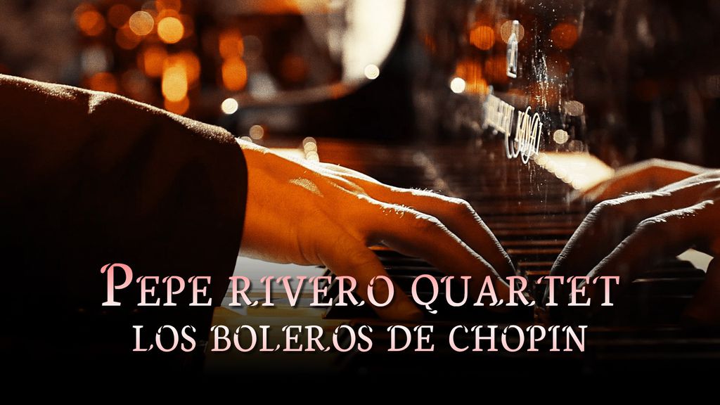 Pepe rivero quartet - los boleros de chopin