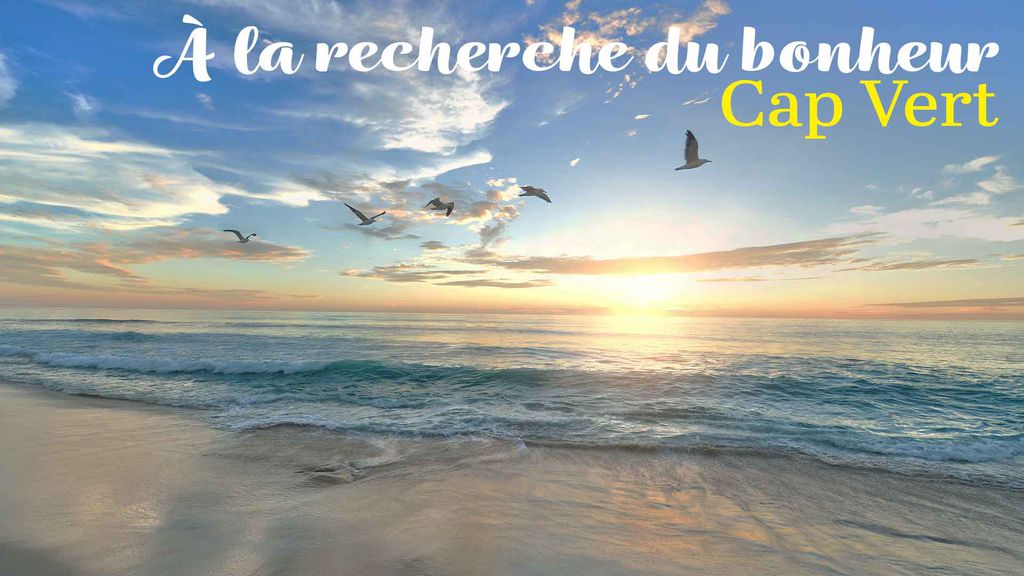 À la recherche du bonheur : Cap-Vert, l'archipel du bonheur africain