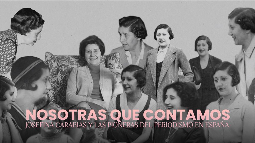 Nosotras que contamos, Josefina Carabias y Las Pioneras del periodismo en España.