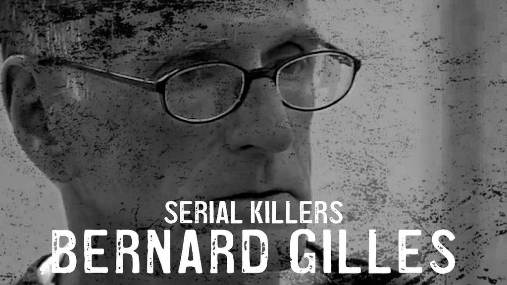 Serial Killers: Bernard Giles