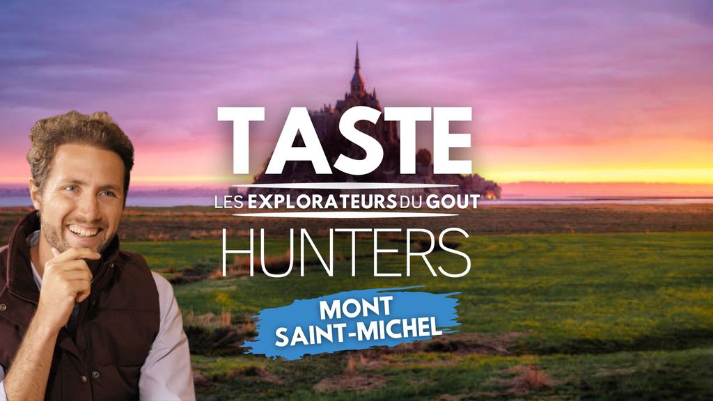 Les Explorateurs du Goût – Mont Saint-Michel