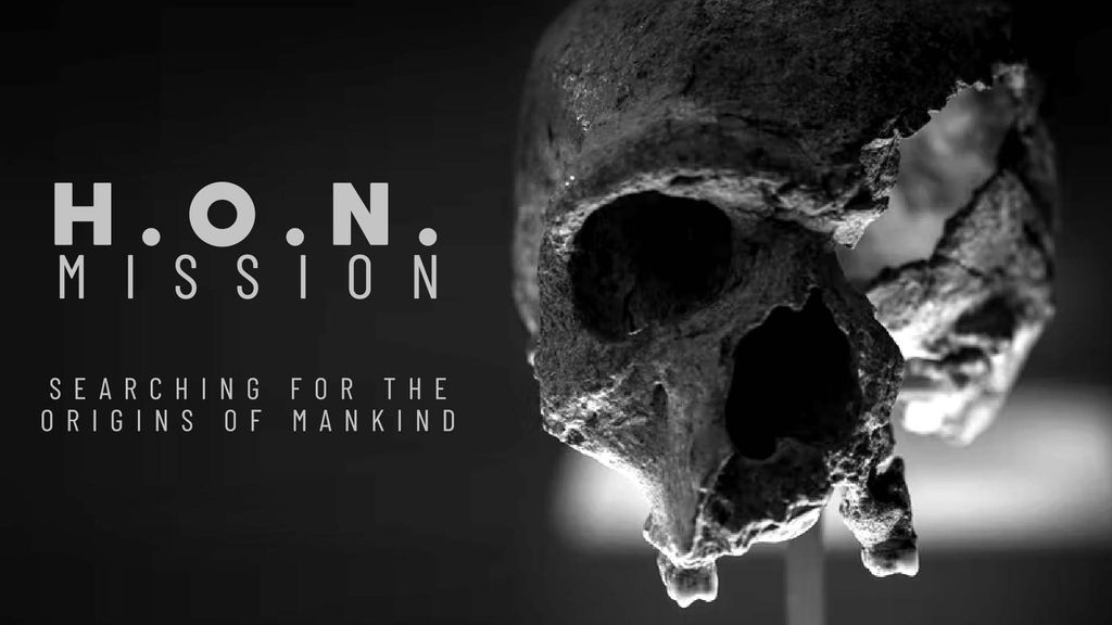 H.O.N. Mission : Searching for the origins of mankind