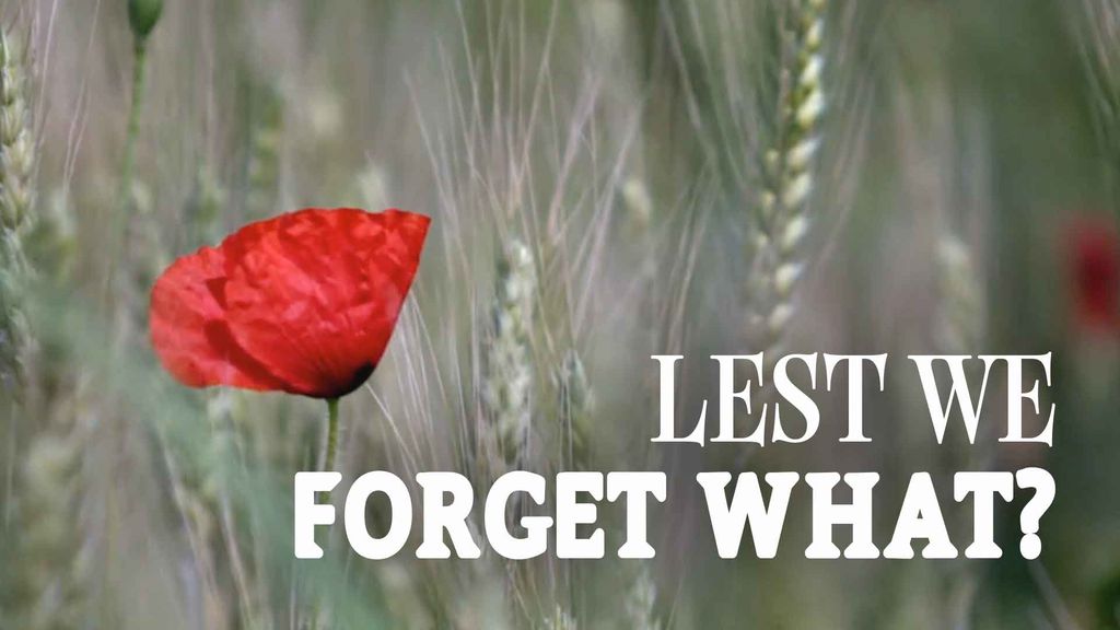 Lest We Forget What?