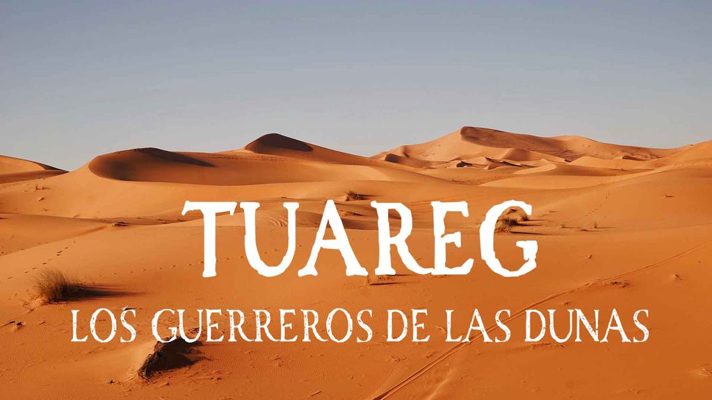 Tuareg: Los Guerreros de las Dunas