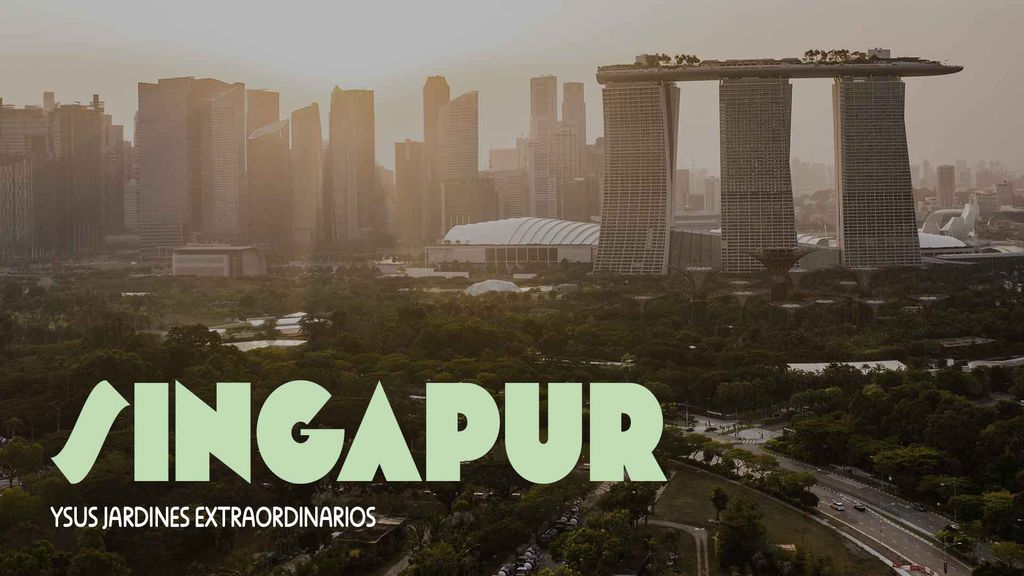 Singapur y sus jardines extraordinarios