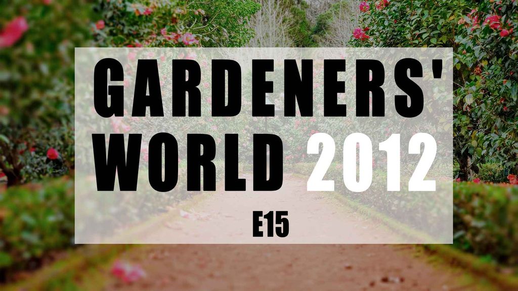 Gardeners' World 2012 E15